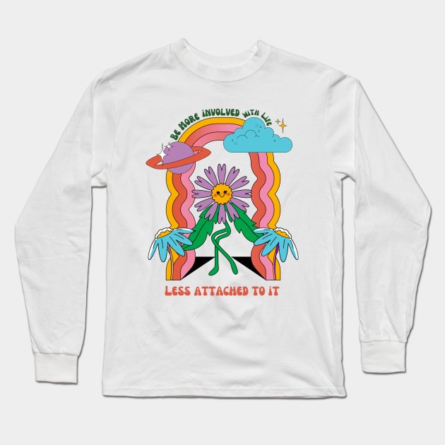 Be more involved with life and less attached to it Long Sleeve T-Shirt by Lyna